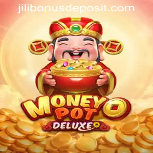 Discover the Features and Excitement of MoneyPotDELUXE โ Your Guide to Winning with Jili Bonus Free No Deposit